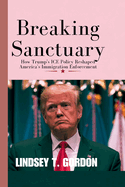 Breaking Sanctuary: How Trump's ICE Policy Reshaped America's Immigration Enforcement