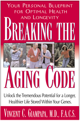 Breaking the Aging Code: Maximizing Your DNA Function for Optimal Health and Longevity - Giampapa, Vincent, and Williamson, Miryan Ehrlich