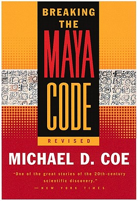 Breaking the Maya Code - Coe, Michael D