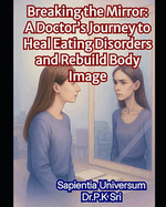 Breaking the Mirror: A Doctor's Journey to Heal Eating Disorders and Rebuild Body Image