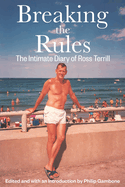 Breaking the Rules: The Intimate Diary of Ross Terrill
