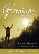 Breaking the Silence: The Church Responds to Domestic Violence