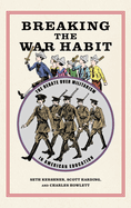 Breaking the War Habit: The Debate Over Militarism in American Education