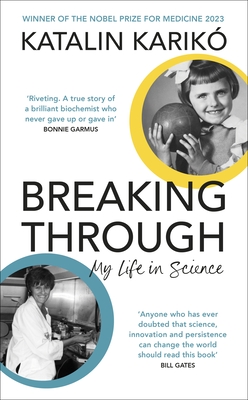 Breaking Through: My Life In Science - Karik, Katalin