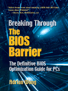 Breaking Through the BIOS Barrier: The Definitive BIOS Optimization Guide for PCs - Wong, Adrian