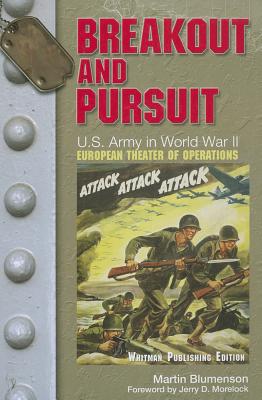 Breakout and Pursuit: U.S. Army Center of Military History, "U.S. Army in World War II: The European Theater of Operations" - Blumenson, Martin