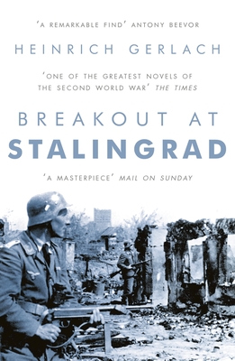 Breakout at Stalingrad - Gerlach, Heinrich, and Gansel, Carsten (Afterword by), and Lewis, Peter (Translated by)