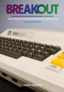 Breakout: How Atari 8-Bit Computers Defined a Generation