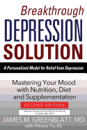 Breakthrough Depression Solution- 2nd Ed: Mastering Your Mood with Nutrition, Diet & Supplementation
