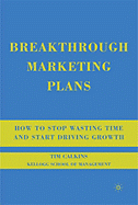 Breakthrough Marketing Plans: How to Stop Wasting Time and Start Driving Growth