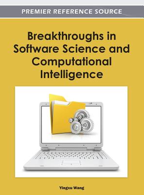 Breakthroughs in Software Science and Computational Intelligence - Wang, Yingxu (Editor)