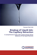 Breakup of Liquid Jets: The Capillary Retraction