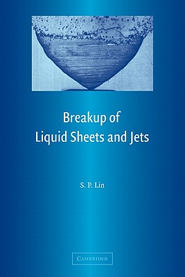 Breakup of Liquid Sheets and Jets - Lin, S. P.