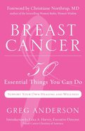 Breast Cancer: 50 Essential Things to Do (Breast Cancer Gift for Women, for Readers of Dear Friend)