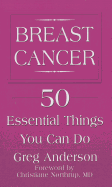 Breast Cancer: 50 Essential Things You Can Do