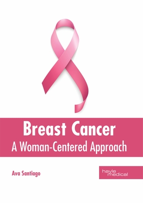 Breast Cancer: A Woman-Centered Approach - Santiago, Ava (Editor)