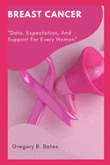 Breast Cancer: "Data, Expectation, And Support For Every Woman"