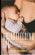 Breastfeeding 101: Facts and Tips to Confidently Breastfeed your Baby