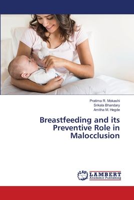 Breastfeeding and its Preventive Role in Malocclusion - Mokashi, Pratima R, and Bhandary, Srikala, and Hegde, Amitha M