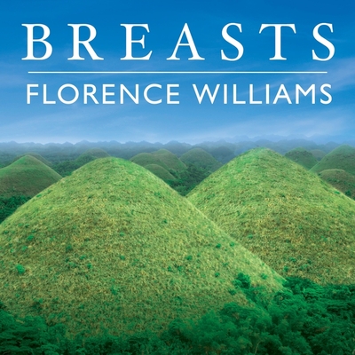 Breasts: A Natural and Unnatural History - Williams, Florence, and Reading, Kate (Read by)