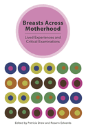 Breasts Across Motherhood: Lived Experiences and Critical Examinations