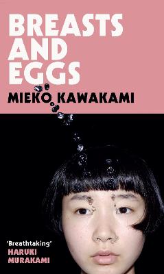 Breasts and Eggs - Kawakami, Mieko, and Bett, Sam (Translated by), and Boyd, David (Translated by)