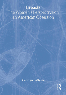 Breasts: The Women's Perspective on an American Obsession - Cole, Ellen, PhD, and Rothblum, Esther D, Dr., PhD.