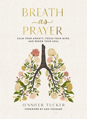 Breath as Prayer: Calm Your Anxiety, Focus Your Mind, and Renew Your Soul - The Perfect Christian Gifts for Women - Tucker, Jennifer