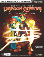 Breath of Fire(tm): Dragon Quarter Official Strategy Guide - Loe, Casey, and Lummis, Michael