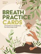 Breath Practice Cards: 50 Breathwork Meditations for Mind, Body & Self (Wellness Kits)