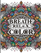 Breath, Relax, Color: The Art of Mindfulness in Mandalas