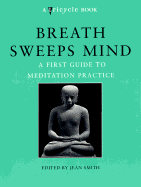 Breath Sweeps Mind: A First Guide to Meditation Practice - Smith, Jean (Editor)