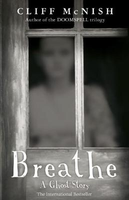 Breathe: A Ghost Story - McNish, Cliff
