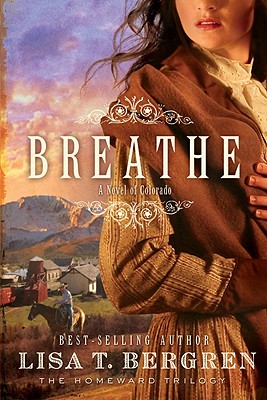 Breathe: A Novel of Colorado - Bergren, Lisa T
