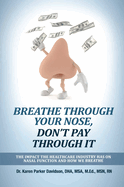 Breathe Through Your Nose, Don't Pay Through It: The Impact the Healthcare Industry Has on Nasal Function and How We Breathe