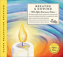 Breathe & Unwind: With Alpha Brainwave Pulses