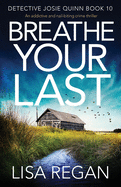 Breathe Your Last: An addictive and nail-biting crime thriller