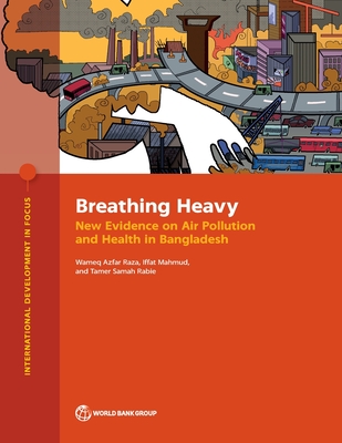 Breathing Heavy: New Evidence on Air Pollution and Health in Bangladesh - Raza, Wameq Azfar, and Mahmud, Iffat, and Rabie, Tamer Samah