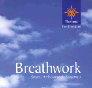 Breathwork: Thorsons First Directions - Saraswati, Swami Ambikananda