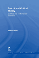 Brecht and Critical Theory: Dialectics and Contemporary Aesthetics