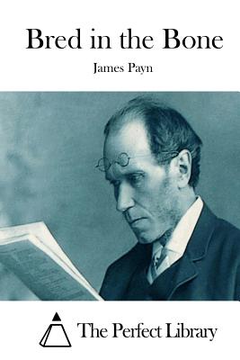 Bred in the Bone - Payn, James, and The Perfect Library (Editor)