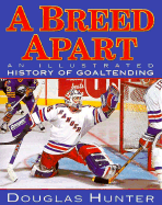 Breed Apart: An Illustrated History of Goaltending - Hunter, Douglas