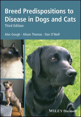 Breed Predispositions to Disease in Dogs and Cats - Gough, Alex, and Thomas, Alison, and O'Neill, Dan