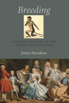Breeding: A Partial History of the Eighteenth Century - Davidson, Jenny, Professor