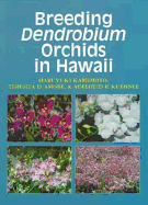 Breeding Dendrobium Orchids in Hawaii - Kamemoto, Haruyuki, and Amore, Teresita D, and Kuehnle, Adelheid R