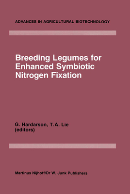 Breeding Legumes for Enhanced Symbiotic Nitrogen Fixation: Proceedings of an Fao/IAEA Consultants' Meeting, Held in Vienna, 26-30 September 1983 - Hardarson, Gudni G (Editor), and Lie, T a (Editor)
