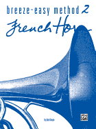 Breeze-Easy Method for French Horn, Bk 2