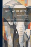 Brehms Tierleben: Allgemeine Kunde Des Tierreichs. Saugetiere - Erster Band.