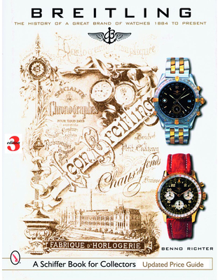 Breitling: The History of a Great Brand of Watches 1884 to the Present - Richter, Benno