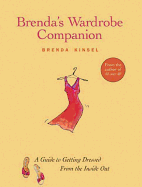 Brenda's Wardrobe Companion: A Guide to Getting Dressed from the Inside Out